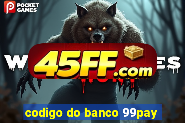 codigo do banco 99pay